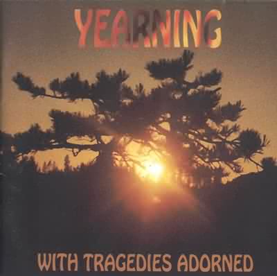 Yearning: "With Tragedies Adorned" – 1997